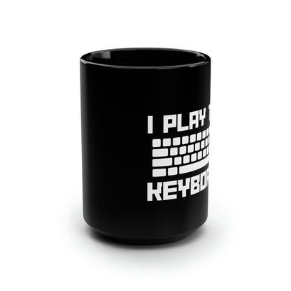 I Play The Keyboard Black Mug 15oz