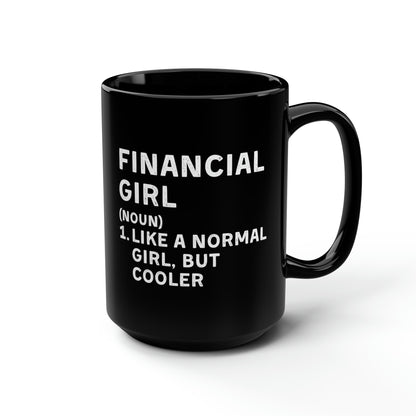 Financial Girl (Like Normal Girl, but cooler)  Mug 15oz