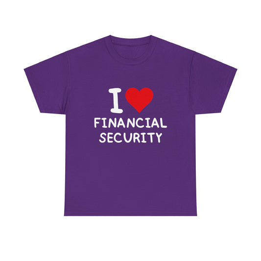 I Love Financial Security Ultimate Comfort Unisex T-Shirt