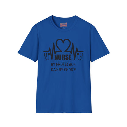 Nurse By Profession Dad By Choice Ultimate Comfort Unisex Nurse T-shirt