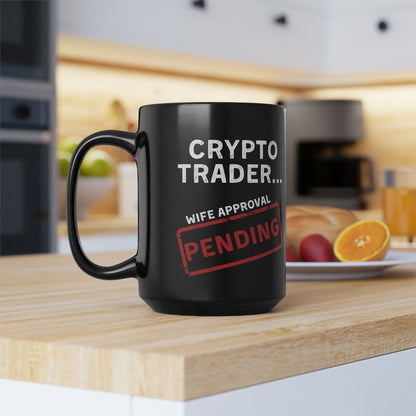 Crypto Trader Wife Approval Pending Black Mug 15oz