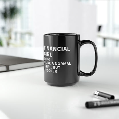 Financial Girl (Like Normal Girl, but cooler)  Mug 15oz