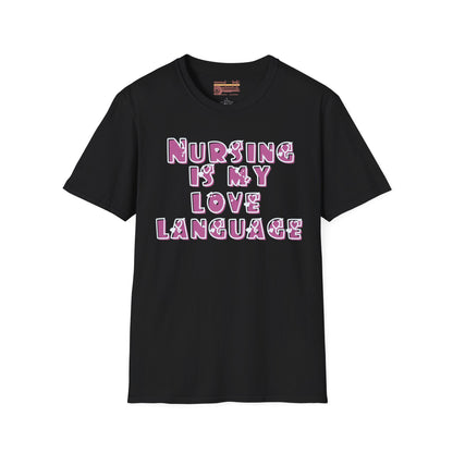 Nursing Is My Love Language Ultimate Comfort Unisex Nurse T-shirt