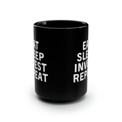 Eat Sleep Invest Repeat Mug 15oz