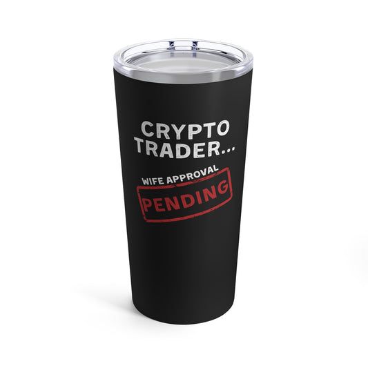 Crypto Legend Wife Approval Pending Tumbler