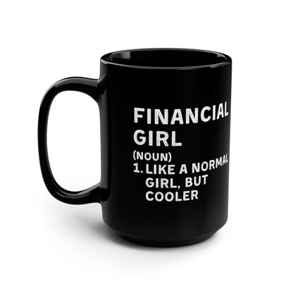Financial Girl (Like Normal Girl, but cooler)  Mug 15oz