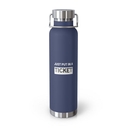 Just Put In A Ticket Copper Vacuum Insulated Bottle, 22oz