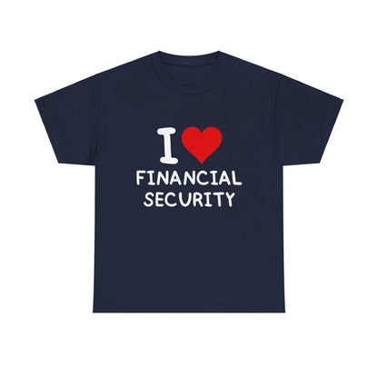 I Love Financial Security Ultimate Comfort Unisex T-Shirt