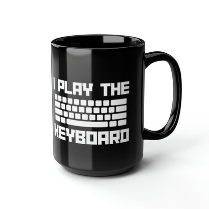 I Play The Keyboard Black Mug 15oz
