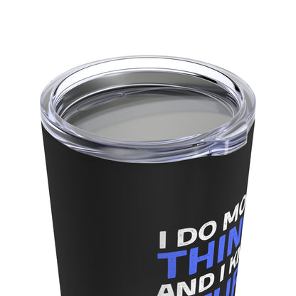 I Do Money Things And I Know Stuff Tumbler