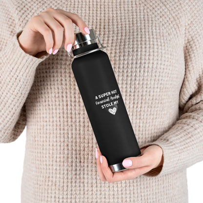 A Super Hot Financial Analyst Stole My Heart Copper Vacuum Insulated Bottle, 22oz