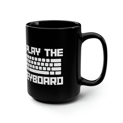I Play The Keyboard Black Mug 15oz