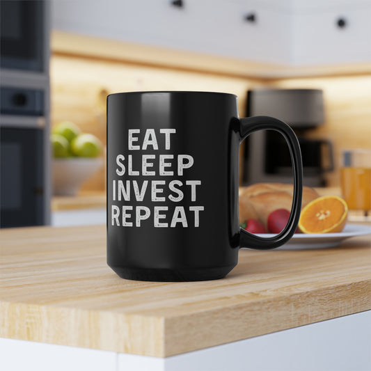 Eat Sleep Invest Repeat Mug 15oz