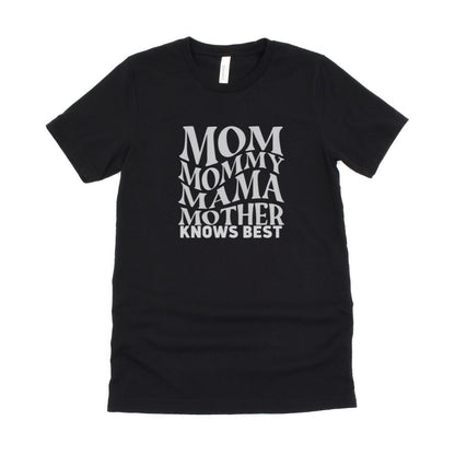 Mom ,Mummy, Mother Knows Best Ultimate Comfort Unisex T-shirt