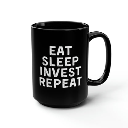 Eat Sleep Invest Repeat Mug 15oz