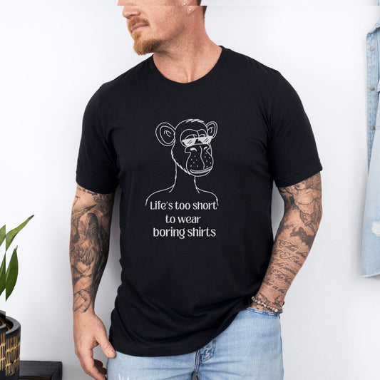 Live's Too Short To Wear Boring Shirts Ultimate Comfort Unisex T-shirt