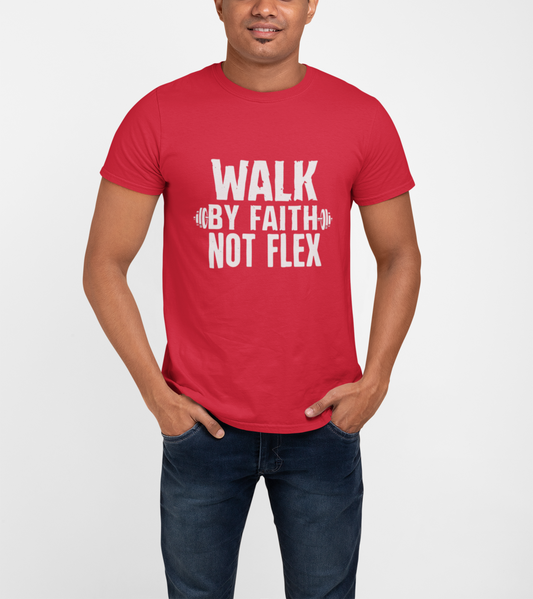Walk by Faith Not Flex Unisex Bible Verse T-Shirt